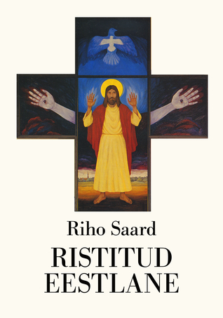 Ristitud eestlane. Kristluse ajalugu Eestis keskajast tänapäevani