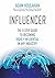 INFLUENCER: The 9 Step Guid...