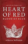 Heart of Red, Blood of Blue by Rebecca Belliston