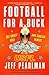Football For A Buck by Jeff Pearlman