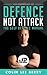 Defence Not Attack - The Self Defence Manual