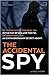 The Accidental Spy by Sean O'Driscoll