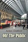 Oh! The Public by Anton Chekhov