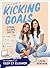 A Girl's Guide to Kicking Goals