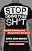 Stop Doing That Sh*t: End Self-Sabotage and Demand Your Life Back