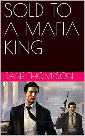 SOLD TO A MAFIA KING (MAFIA SERIES Book 1)