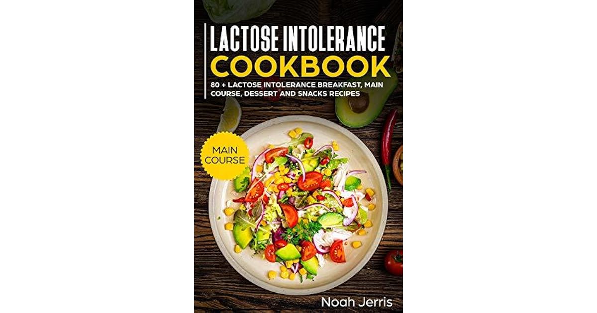 Lactose Intolerance Cookbook MAIN COURSE 80 + Lactose Intolerance Breakfast, Main Course