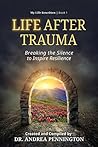 Life After Trauma: Breaking the Silence to Inspire Resilience (My Life Rewritten Book 1)