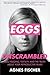 Eggs Unscrambled: Making Sense of Egg Freezing, Fertility, and the Truth about Your Reproductive Years
