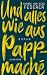 Und alles wie aus Pappmaché