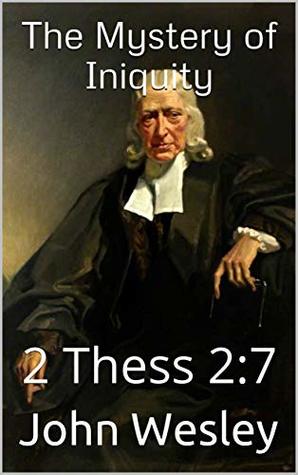 The Mystery of Iniquity : 2 Thess 2:7