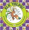 Elk Yelps (Now I'm Reading!: Level 1- Animal Antics Book 10) Elk Yelps (Now I'm Reading!: Level 1- Animal Antics Book 10)