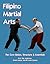 Filipino Martial Arts - The Core Basics, Structure, & Essentials by Dan Anderson