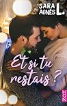 Et si tu restais ? by Sara Agnès L.