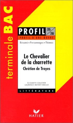 Profil d'une oeuvre : Le chevalier de la charrette, Chrétien de Troyes (Mass Market Paperback)