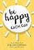 Be Happy Each Day: A journa...