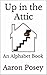 Up in the Attic: An Alphabe...