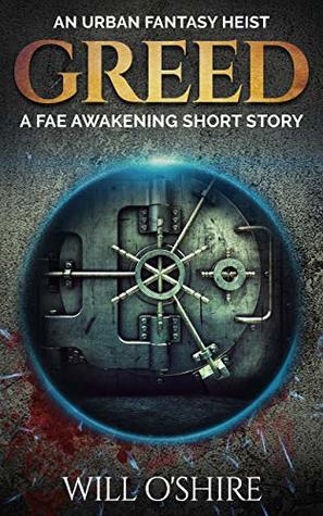 Greed: An Urban Fantasy Heist (The Fae Awakening)