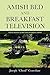 Amish Bed and Breakfast Television by Joseph Chool Crawshaw