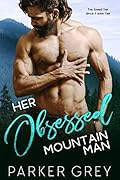 Her Obsessed Mountain Man: A Military Romance