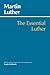The Essential Luther