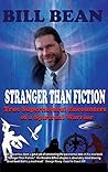 Stranger Than Fiction: True Supernatural Encounters Of A Spiritual Warrior