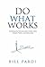 Do What Works by Bill Pardi