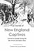 True Stories of New England Captives Carried to Canada During... by Charlotte Alice Baker