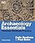 Archaeology Essentials: Theories, Methods, and Practice (Fourth Edition)