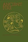 Ancient Fire: An ...
