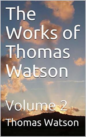 The Works of Thomas Watson: Volume 2