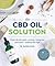 The CBD Oil Solution: Treat...