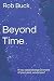 Beyond Time: If you could c...