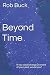 Beyond Time by Rob Buck