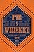 Pie & Whiskey: Writers Under the Influence of Butter & Booze