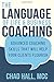 The Language of Life and Business Coaching: Advanced Coaching Skills That Will Help Your Clients Flourish