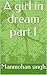 A girl in dream (Part-1)