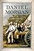 Daniel Morgan: A Revolutionary Life
