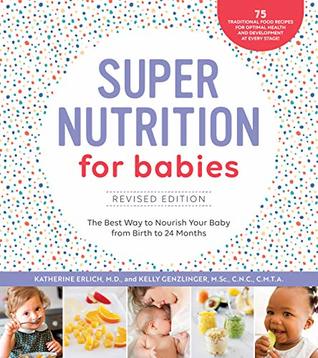 Super Nutrition for Babies, Revised Edition: The Best Way to Nourish Your Baby from Birth to 24 Months (Kindle Edition)
