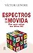 Espectros de la Movida. Por qué odiar los años 80 by Víctor Lenore