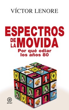 Espectros de la Movida. Por qué odiar los años 80 (Hardcover)