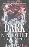 The Dark Knight Part Two by L.F. Piper
