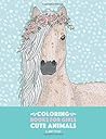 Coloring Books For Girls: Cute Animals: Relaxing Colouring Book for Girls, Cute Horses, Birds, Owls, Elephants, Dogs, Cats, Turtles, Bears, Rabbits, Ages 4-8, 9-12, 13-19 Coloring Books For Girls: Cute Animals: Relaxing Colouring Book for Girls, Cute Horses, Birds, Owls, Elephants, Dogs, Cats, Turtles, Bears, Rabbits, Ages 4-8, 9-12, 13-19