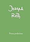 Proza podróżna by Joseph Roth