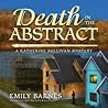 Death in the Abstract by Emily Barnes