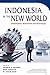 Indonesia in the New World:...