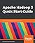 Apache Hadoop 3 Quick Start Guide by Hrishikesh Vijay Karambelkar