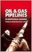 Oil & Gas Pipelines in Nontechnical Language