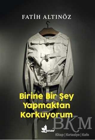 Birine Bir Şey Yapmaktan Korkuyorum (Paperback)