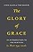 Glory of Grace: An Intro to...